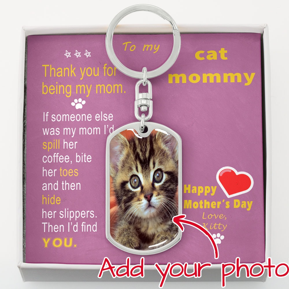 To Cat Mom - Thank you - from Kitty Cat - Custom Photo Dog Tag Keychain