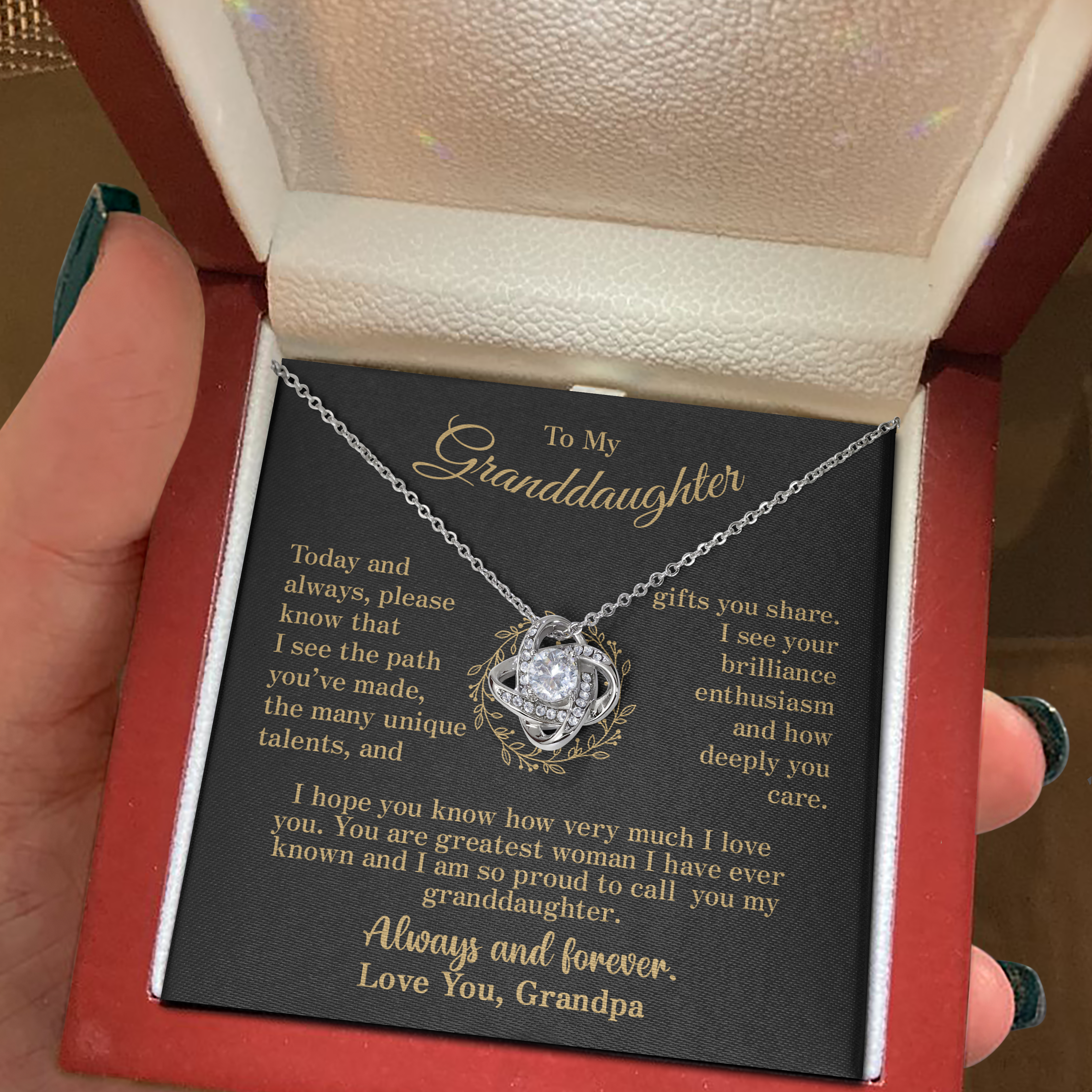 To my Granddaughter - your path and brilliance greatest woman proud of you - elegant - from Your Grandpa - BEST SELLER - Love Knot