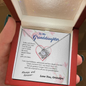 To my Granddaughter - your path and brilliance greatest woman proud of you - from Your  Grandpa    - BEST SELLER - Love Knot