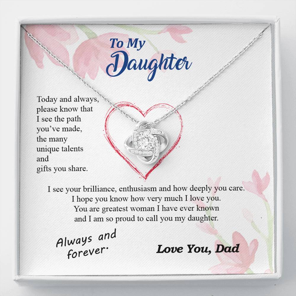 To my Daughter - your path and brilliance greatest woman proud of you - from Your Dad - Love Knot