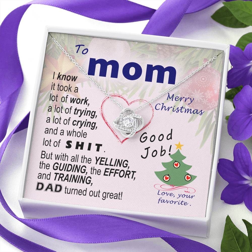 To Mom - effort and training D.a.d. - xmas v3 - funny - from Your Favourite - Love Knot