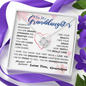 To my Granddaughter - always remember you are braver stronger smarter love and beauty grace greatest woman proud of you - from Your  Grandpa   - BEST SELLER - Love Knot