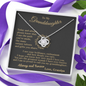 To my Granddaughter - your path and brilliance greatest woman proud of you - style 86a - from Your  Grandpa    - Love Knot