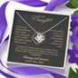 To my Daughter - your path and brilliance greatest woman proud of you - v2 - from Your  Dad    - Love Knot