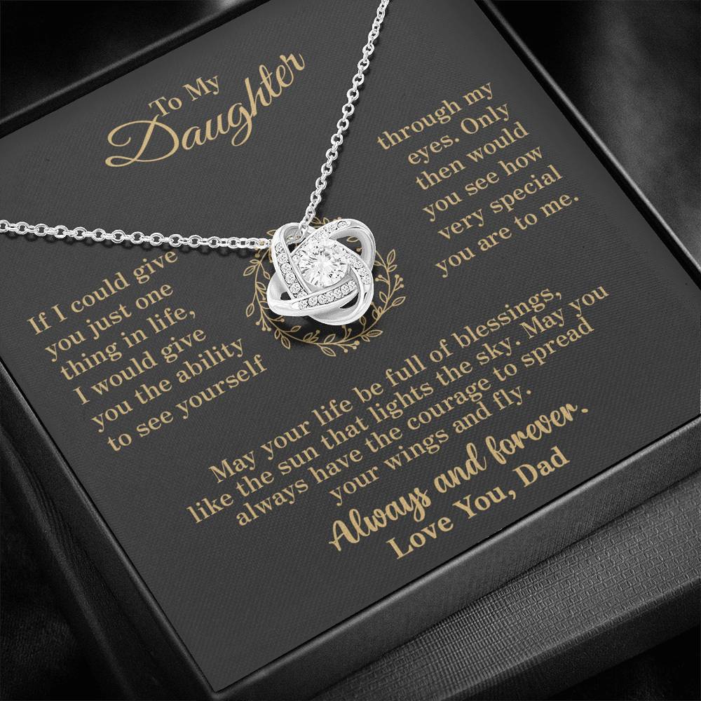 To my Daughter - through my eyes be blessed with light courage to fly - v2 - from Your Dad - Love Knot