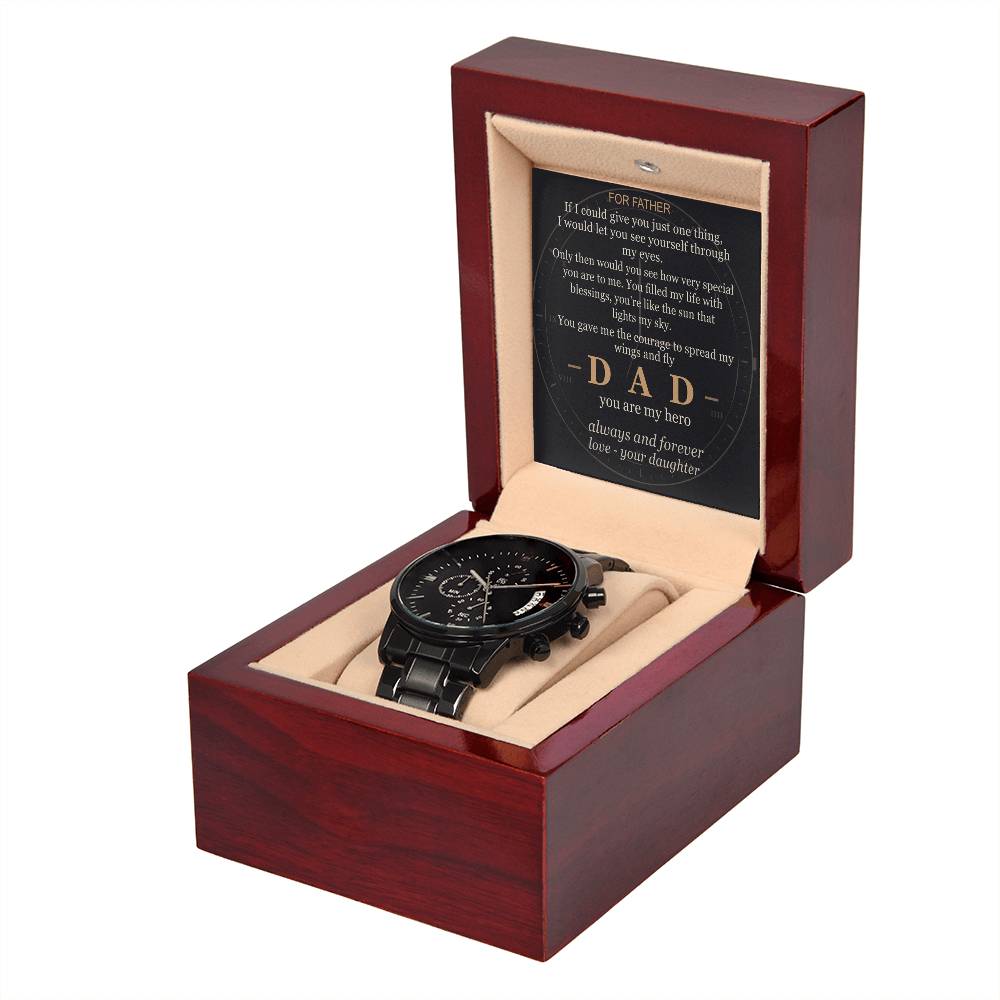 To my Dad — Through my eyes you've always been my hero — from your Daughter — Always — Watch