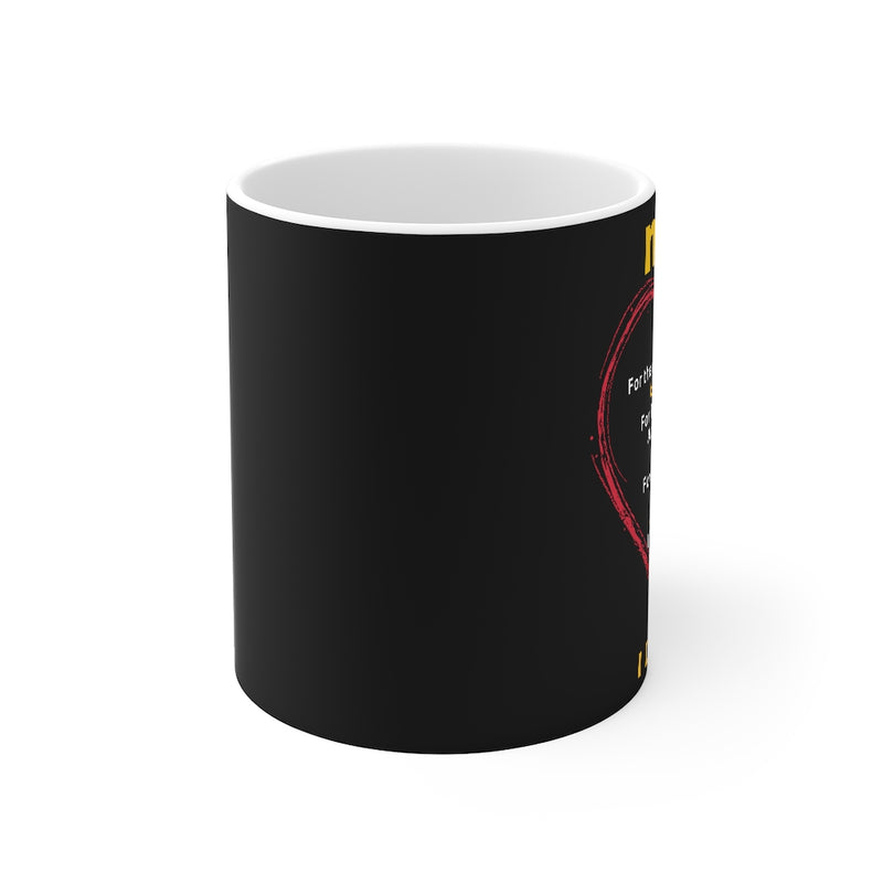Mom - For the many times Love You - Mug 11oz