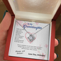 To my Granddaughter - blessed with brave strong and loved daughter - from Your  Grandpa - Love Knot