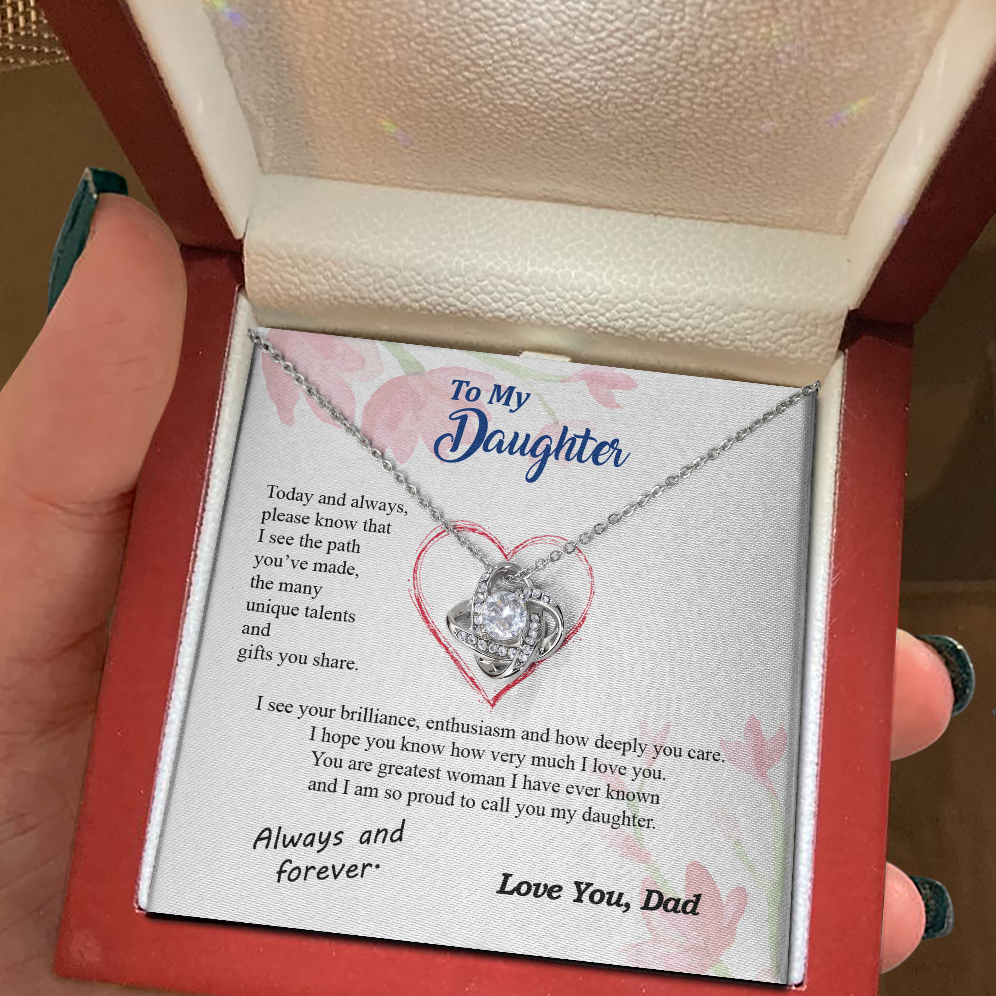 To my Daughter - your path and brilliance greatest woman proud of you - from Your  Dad - Love Knot