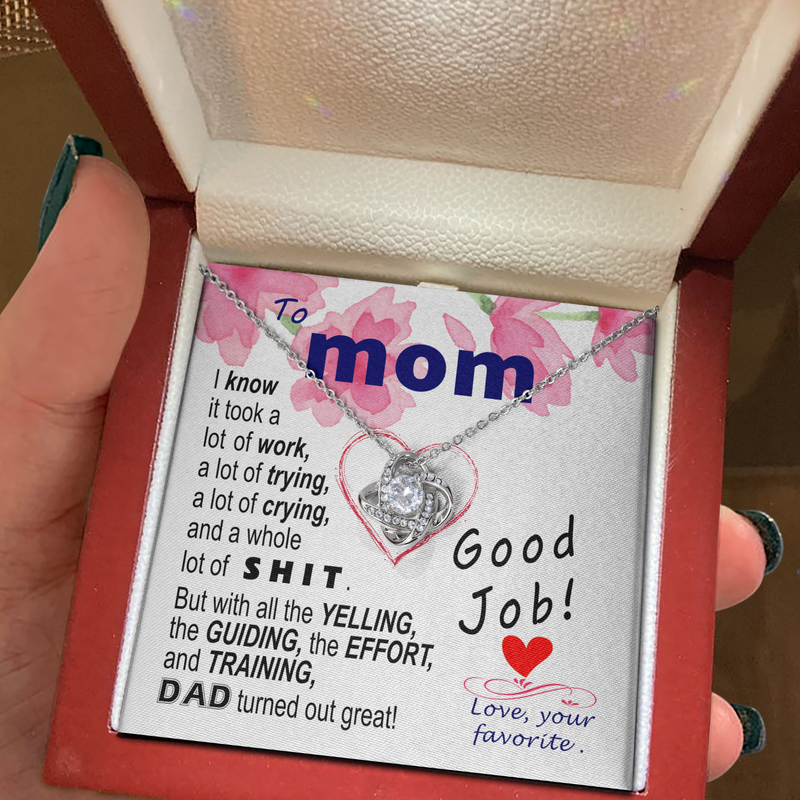 To  Mom - effort and training D.a.d. - BEST LAUGH - funny - from Your Favourite - Love Knot