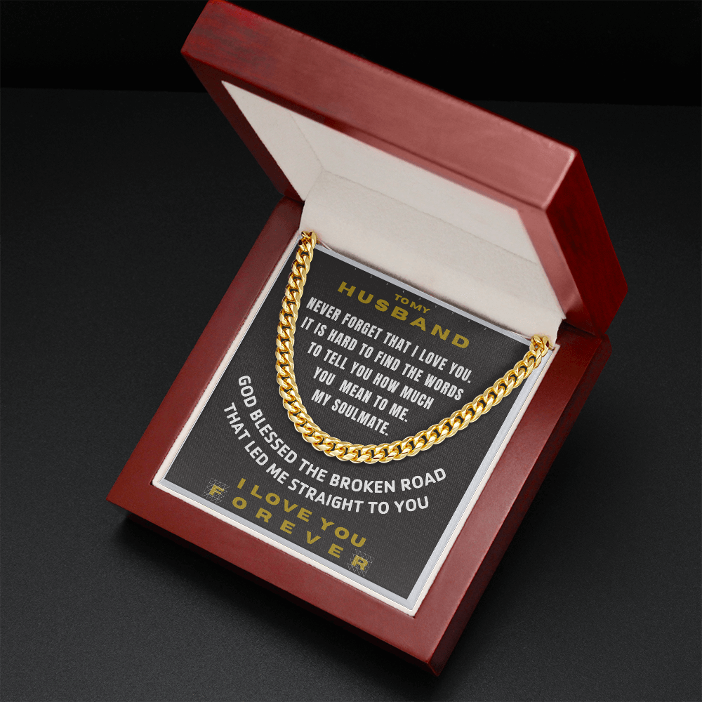 To my Husband - God blessed us and led me to you on the broken road - from Your Wife - Cuban Link Chain