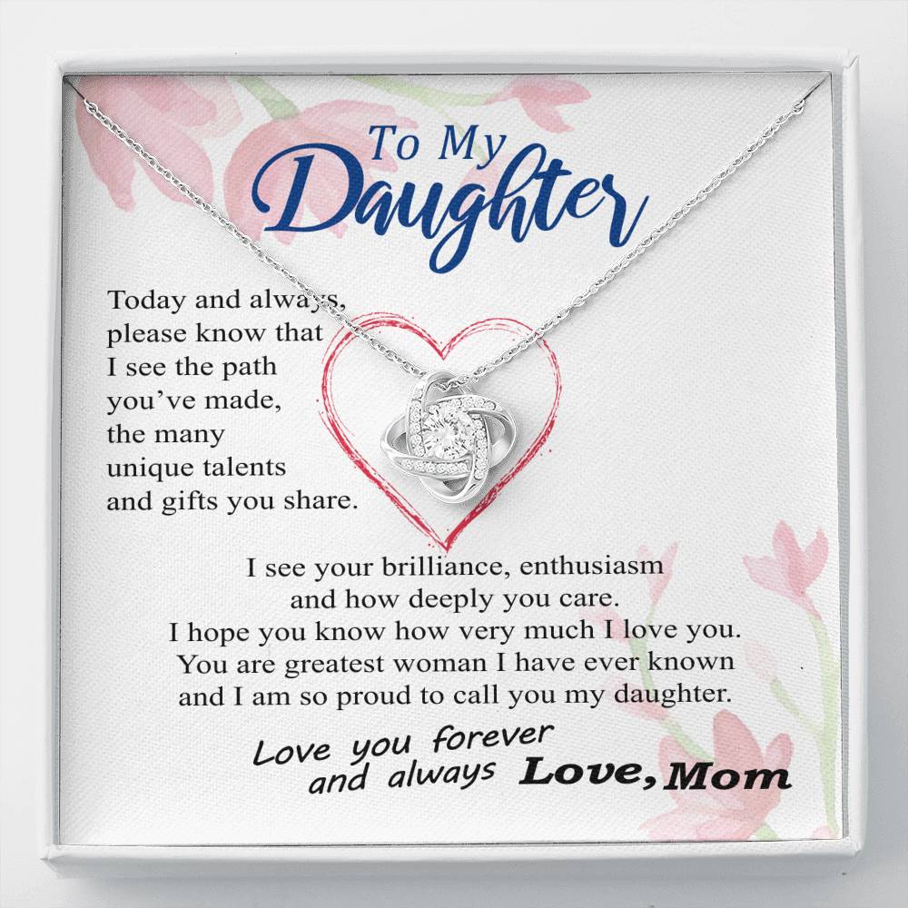 To my Daughter - your path and brilliance greatest woman proud of you - from Your Mom - Love Knot