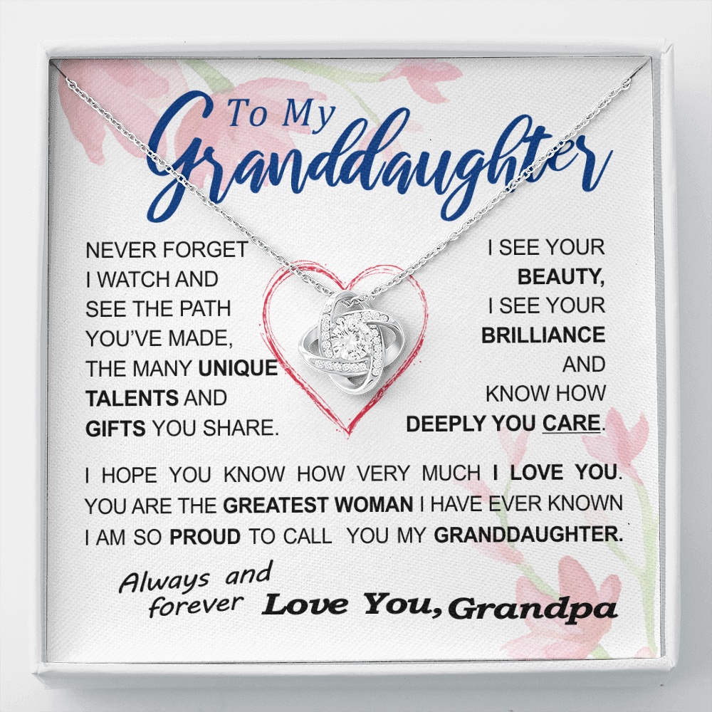 To my Granddaughter - never forget your path and beauty and brilliance greatest woman proud of you - from Your  Grandpa - BEST SELLER   - Love Knot
