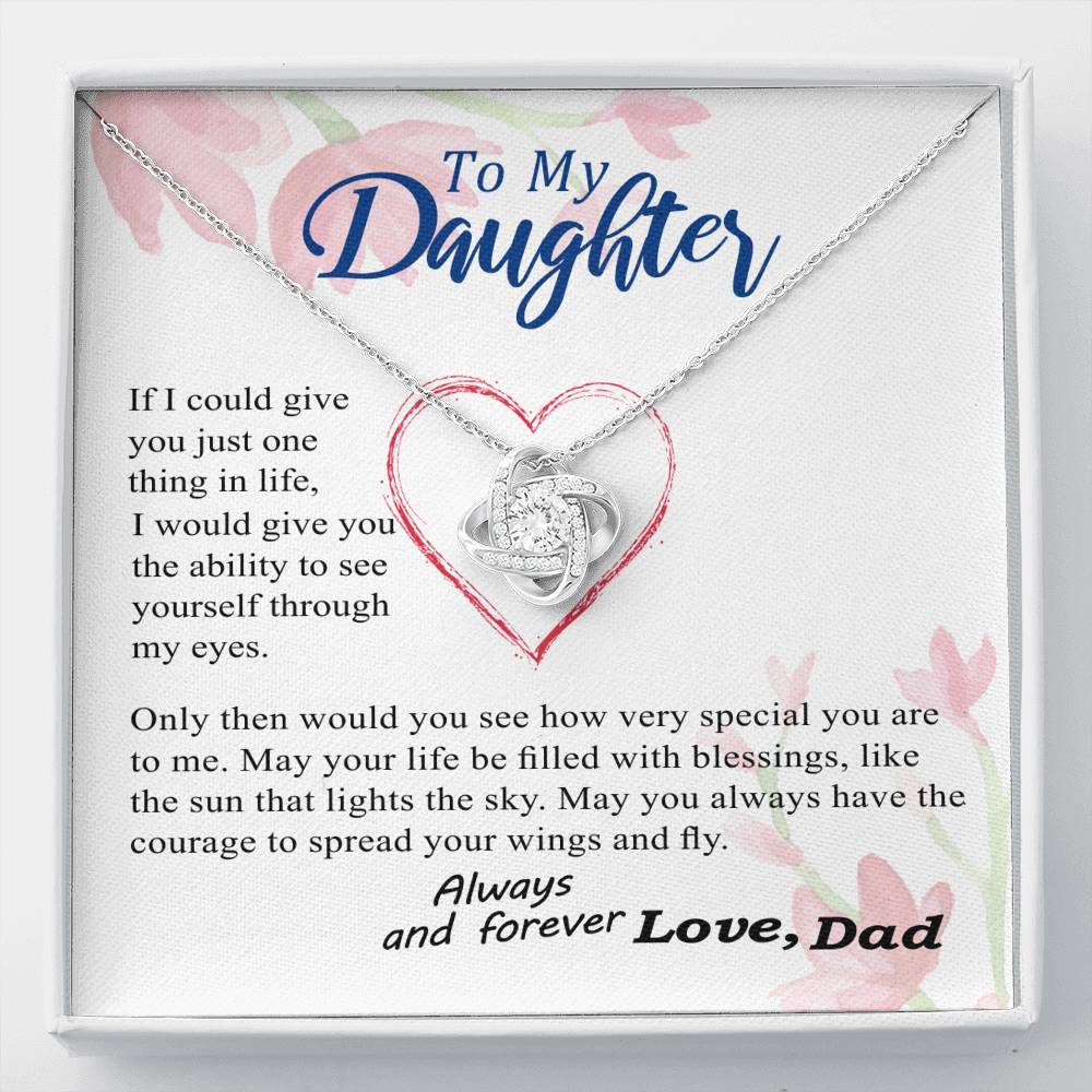 To my Daughter - Through my Eyes You Can Fly Forever -  From Dad - BEST SELLER - Love Knot Necklace