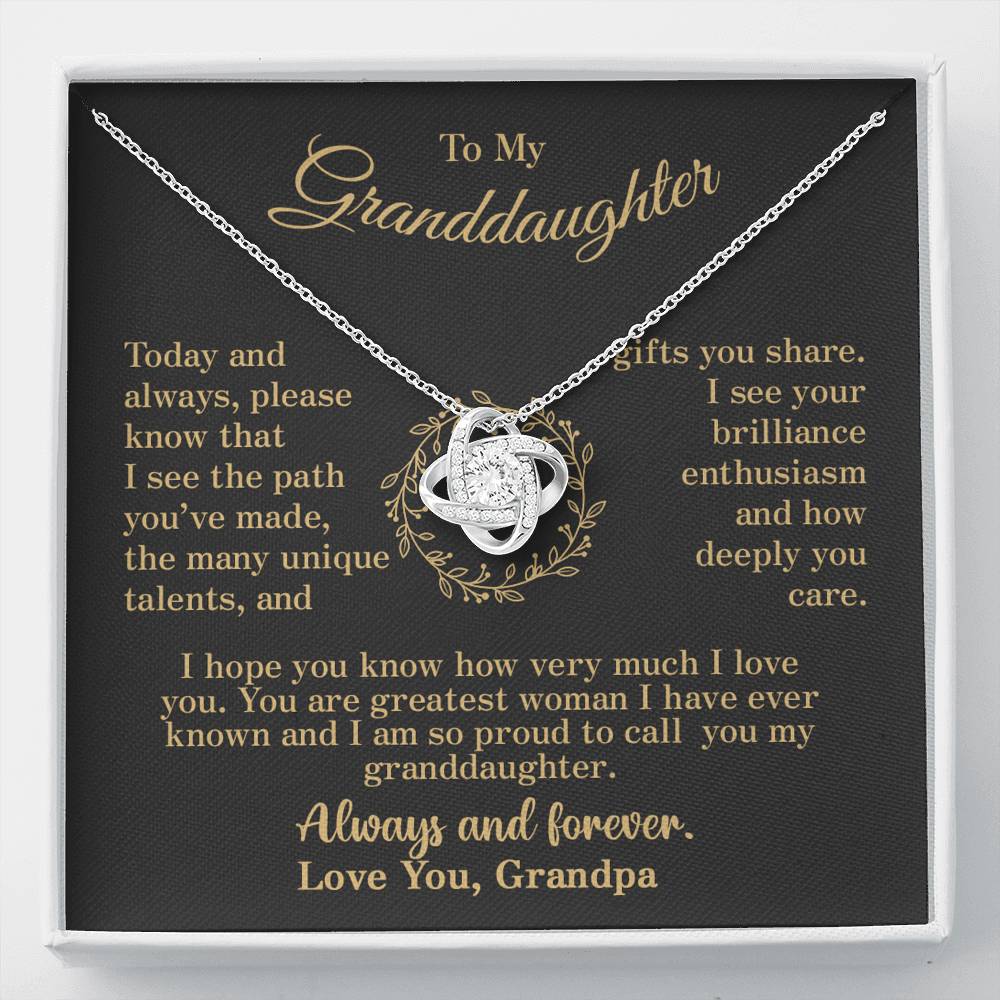 To my Granddaughter - your path and brilliance greatest woman proud of you - elegant - from Your  Grandpa - BEST SELLER   - Love Knot