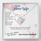To my Future Wife - Wiped Your Tears and Held You Close - from Your Future Husband - Love Knot