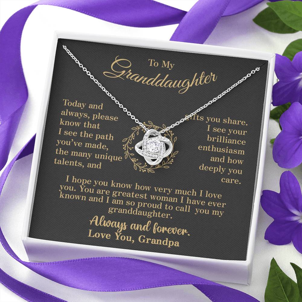 To my Granddaughter - your path and brilliance greatest woman proud of you - elegant - from Your  Grandpa - BEST SELLER   - Love Knot