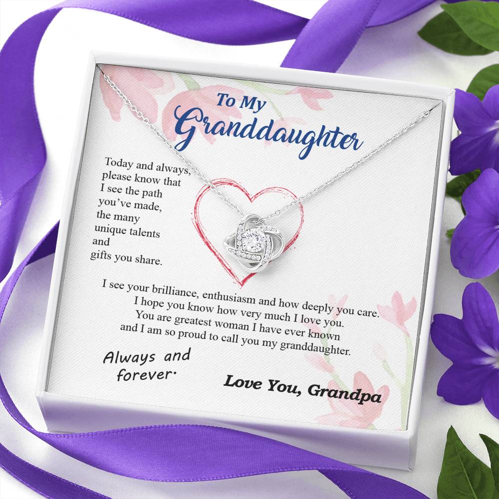To my Granddaughter - your path and brilliance greatest woman proud of you - from Your  Grandpa    - BEST SELLER - Love Knot