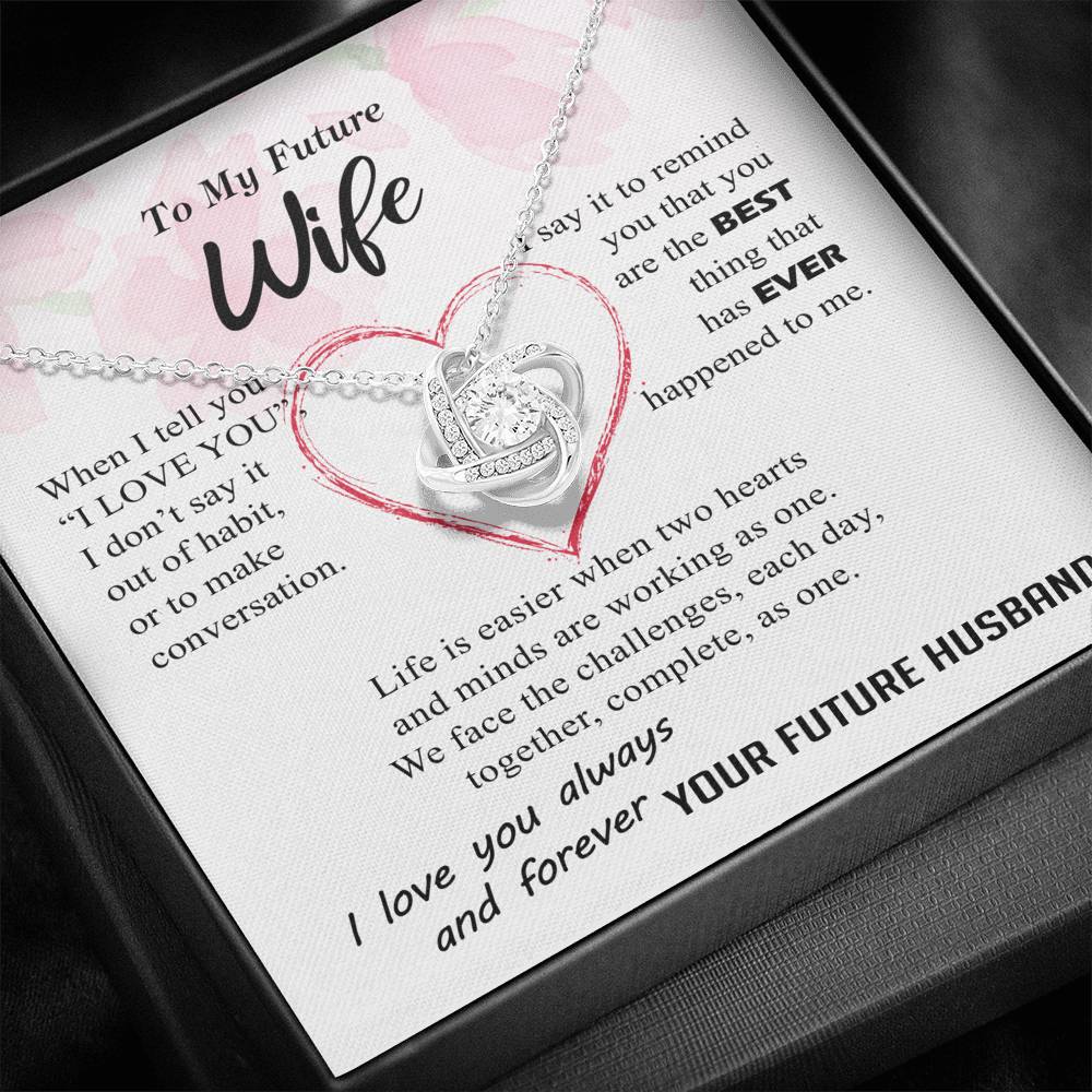 To My Future Wife - Best Thing Ever Happened To Me - Love Knot Necklace