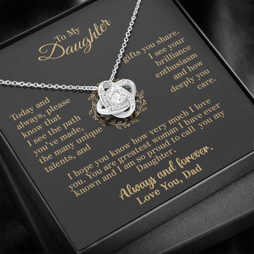 To my Daughter - your path and brilliance greatest woman proud of you - v2 - from Your  Dad    - Love Knot