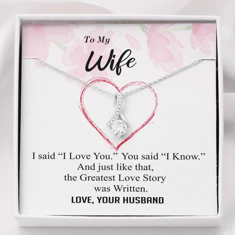 To my Wife - Greatest Love Story - I Love You I Know - Alluring Necklace