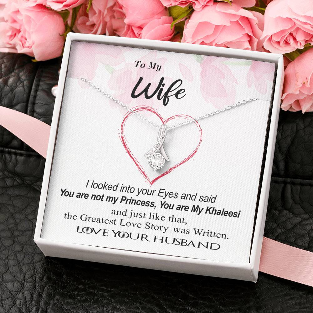 To my Wife, My Khaleesi, Greatest Love Story - Alluring Necklace - GOT