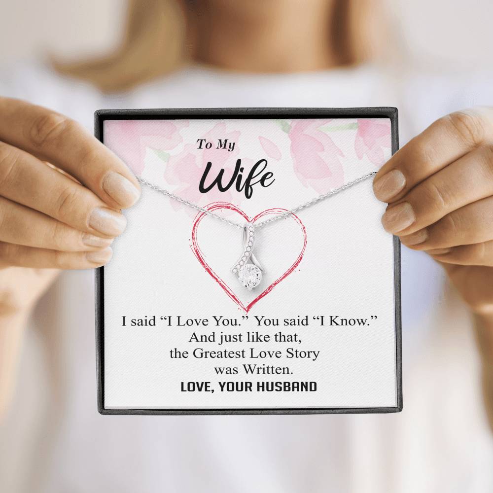 To my Wife - Greatest Love Story - I Love You I Know - Alluring Necklace