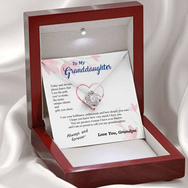 To my Granddaughter - your path and brilliance greatest woman proud of you - from Your  Grandpa    - BEST SELLER - Love Knot