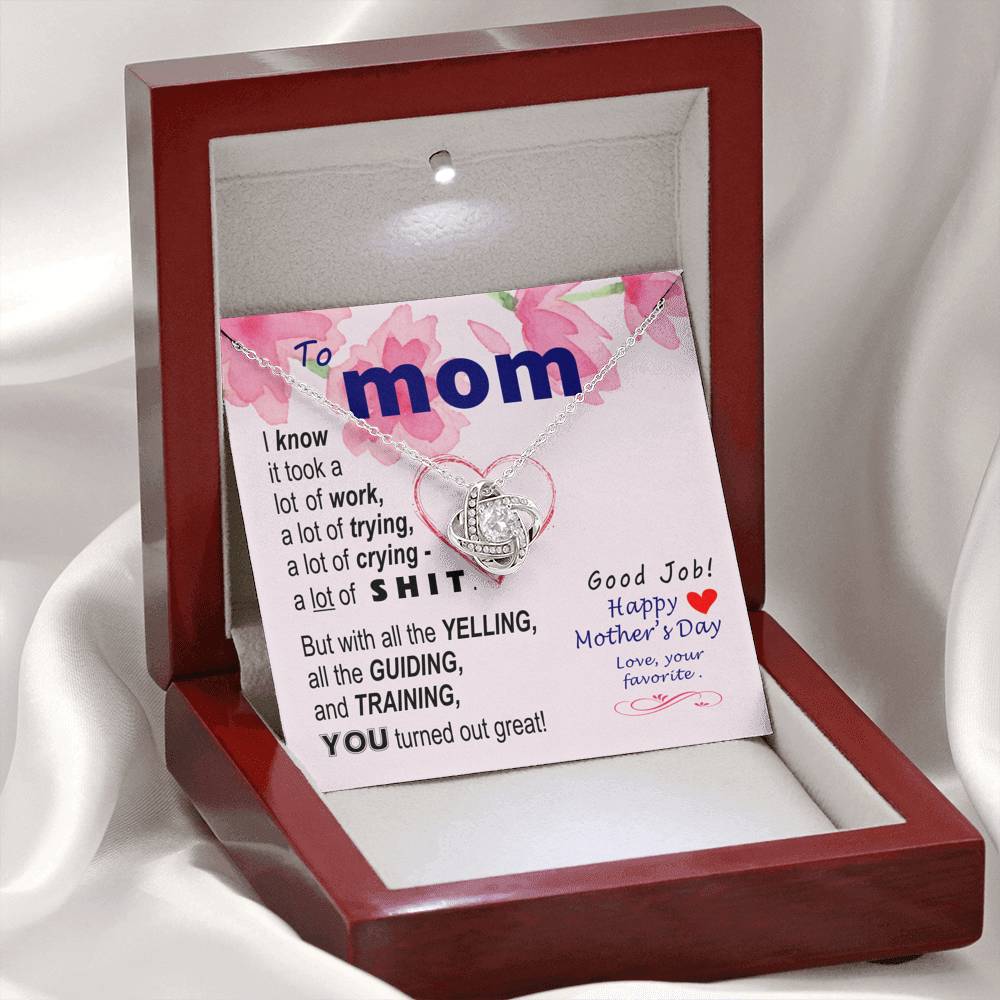 To Mom - You turned out great  - from Favorite -  Knot Necklace