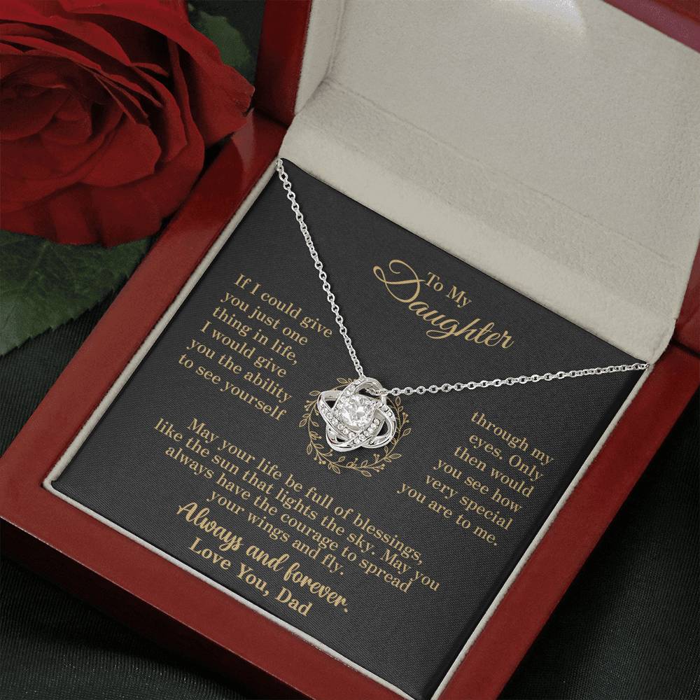 To my Daughter - through my eyes be blessed with light courage to fly - v2 - from Your  Dad - Love Knot