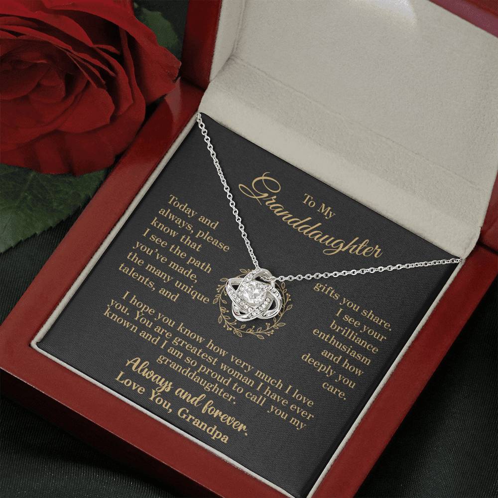To my Granddaughter - your path and brilliance greatest woman proud of you - elegant - from Your  Grandpa - BEST SELLER   - Love Knot