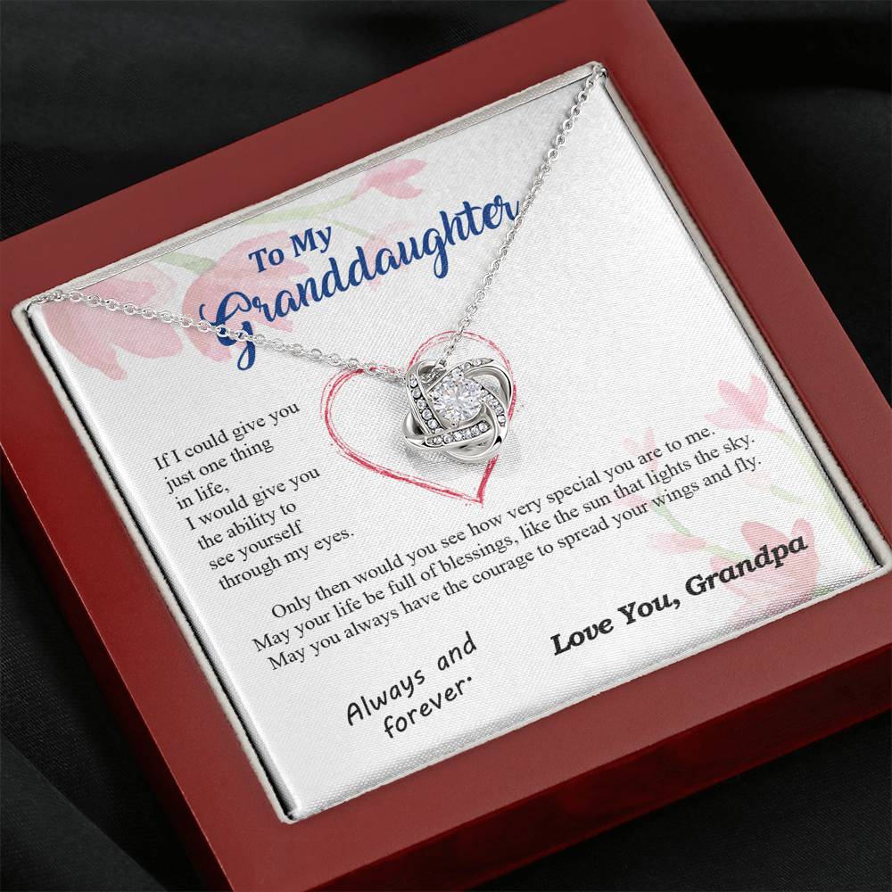 To my Granddaughter - through my eyes be blessed with light courage to fly - from Your  Grandpa - Love Knot