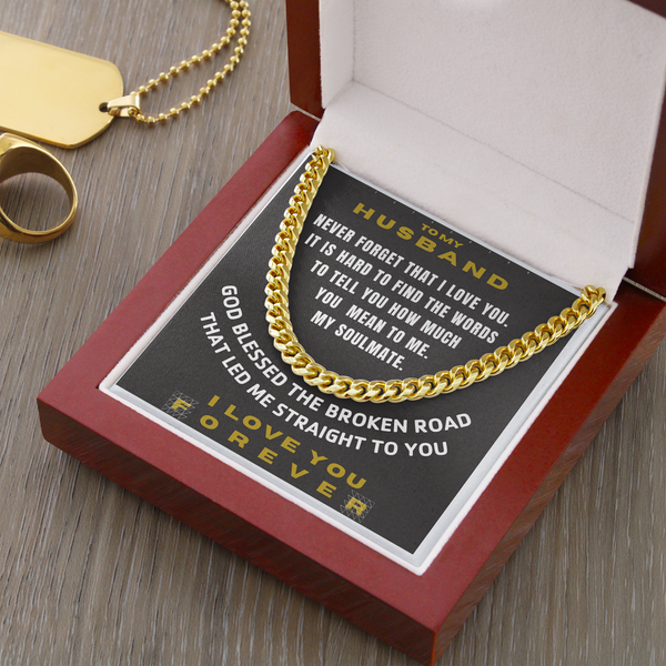 To my Husband - God blessed us and led me to you on the broken road - from Your Wife - Cuban Link Chain